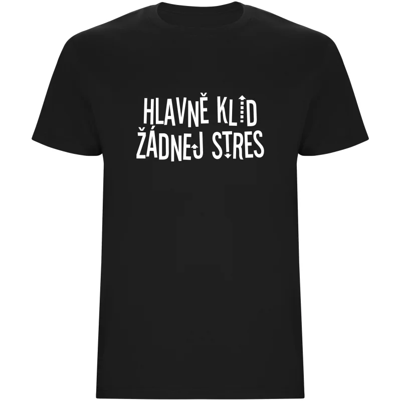 Pánské tričko - HLAVNĚ KLID ŽÁDNEJ STRES