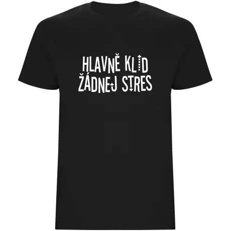 Pánské tričko - HLAVNĚ KLID ŽÁDNEJ STRES