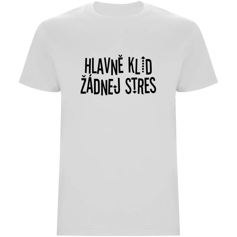 Pánské tričko - HLAVNĚ KLID ŽÁDNEJ STRES