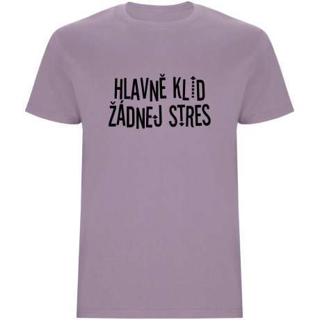 Pánské tričko - HLAVNĚ KLID ŽÁDNEJ STRES