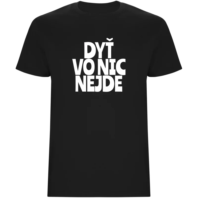 Pánské tričko - DYŤ VO NIC NEJDE