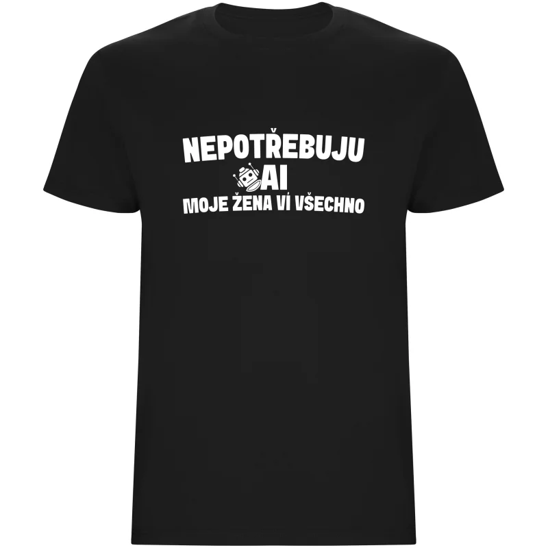 Pánské tričko - NEPOTŘEBUJU AI, MOJE ŽENA VÍ VŠECHNO