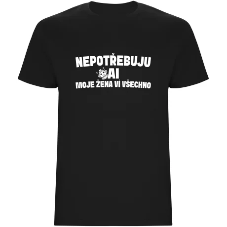 Pánské tričko - NEPOTŘEBUJU AI, MOJE ŽENA VÍ VŠECHNO