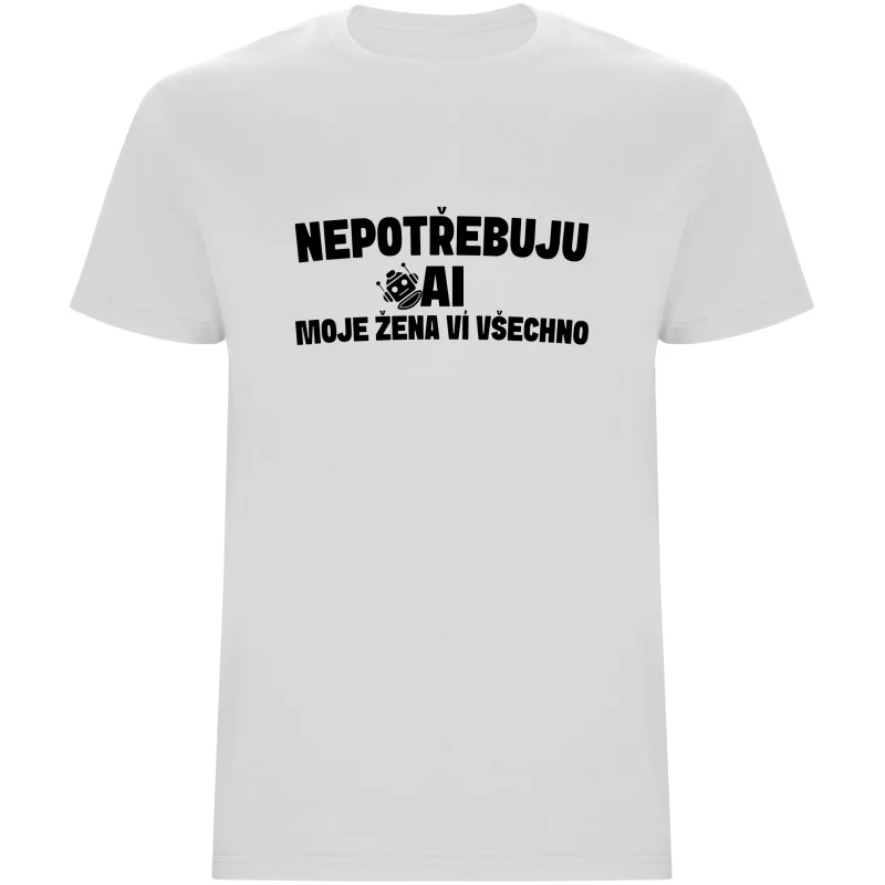Pánské tričko - NEPOTŘEBUJU AI, MOJE ŽENA VÍ VŠECHNO
