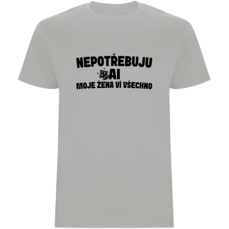Pánské tričko - NEPOTŘEBUJU AI, MOJE ŽENA VÍ VŠECHNO