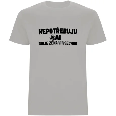 Pánské tričko - NEPOTŘEBUJU AI, MOJE ŽENA VÍ VŠECHNO
