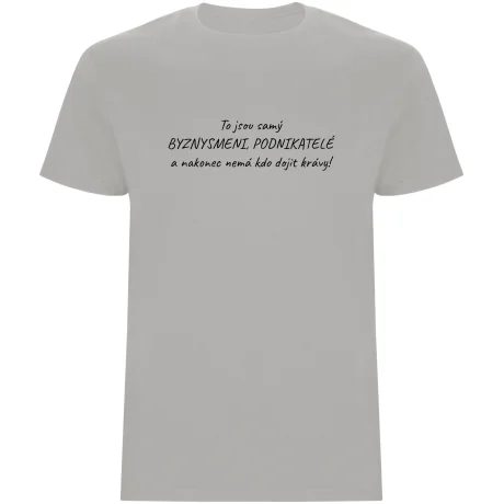 Pánské tričko - A NAKONEC NEMÁ KDO DOJIT KRÁVY