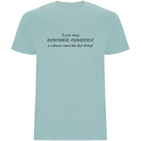 Pánské tričko - A NAKONEC NEMÁ KDO DOJIT KRÁVY