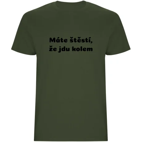 Pánské tričko - MÁTE ŠTĚSTÍ, ŽE JDU KOLEM