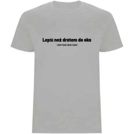 Pánské tričko - LEPŠÍ NEŽ DRÁTEM DO OKA