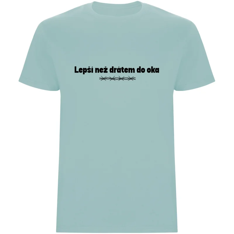 Pánské tričko - LEPŠÍ NEŽ DRÁTEM DO OKA