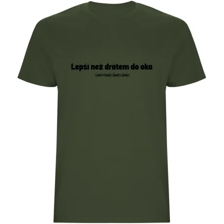 Pánské tričko - LEPŠÍ NEŽ DRÁTEM DO OKA