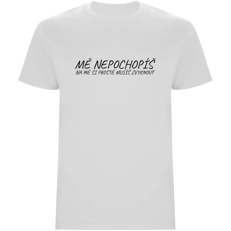 Pánské tričko - MĚ NEPOCHOPÍŠ