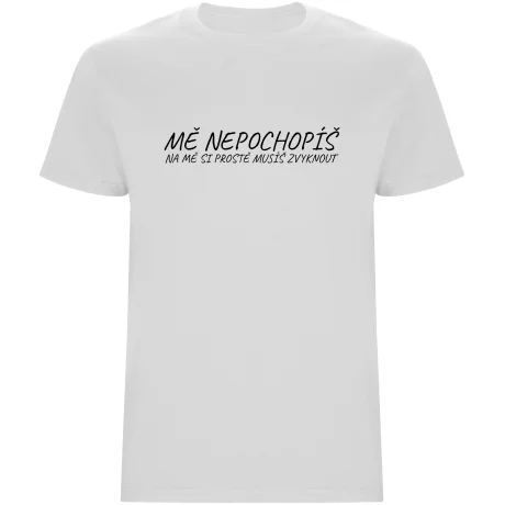 Pánské tričko - MĚ NEPOCHOPÍŠ