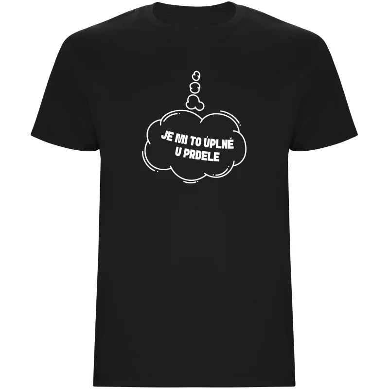 Pánské tričko - JE MI TO ÚPLNĚ U PRDELE