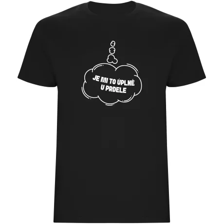 Pánské tričko - JE MI TO ÚPLNĚ U PRDELE