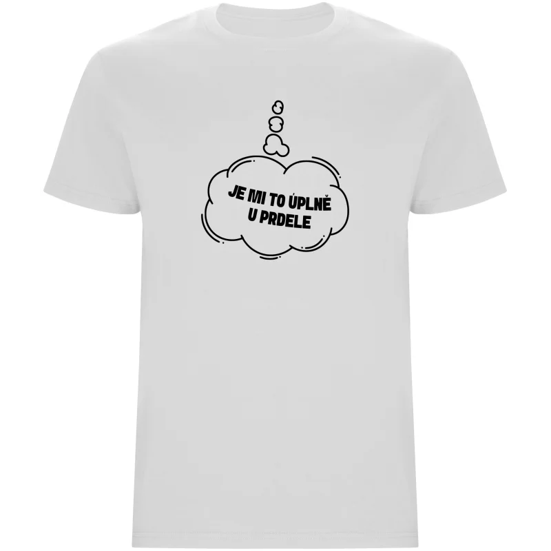 Pánské tričko - JE MI TO ÚPLNĚ U PRDELE