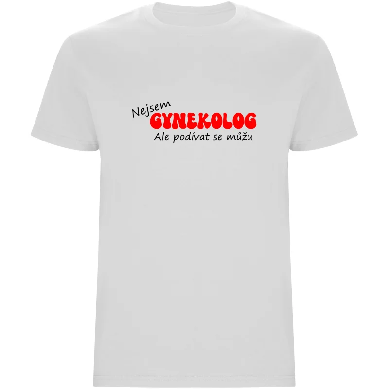 Pánské tričko - NEJSEM GYNEKOLOG, ALE PODÍVAT SE MŮŽU