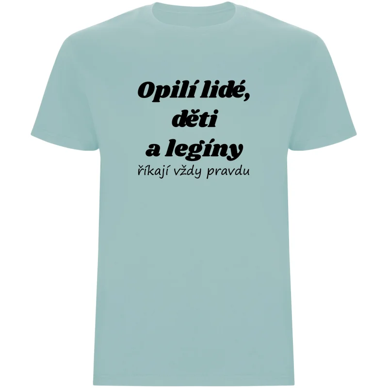 Pánské tričko - OPILÍ LIDÉ, DĚTI A LEGÍNY ŘÍKAJÍ VŽDY PRAVDU