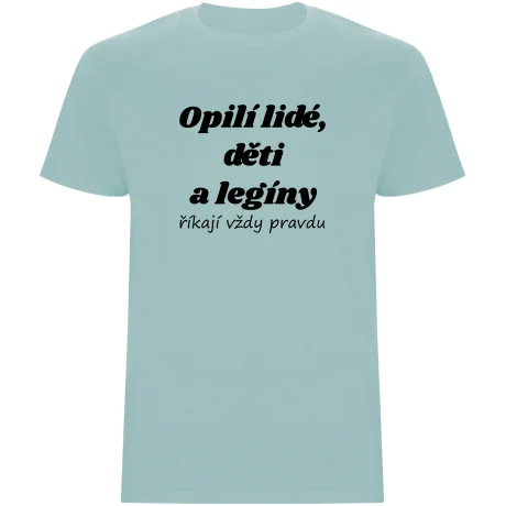 Pánské tričko - OPILÍ LIDÉ, DĚTI A LEGÍNY ŘÍKAJÍ VŽDY PRAVDU