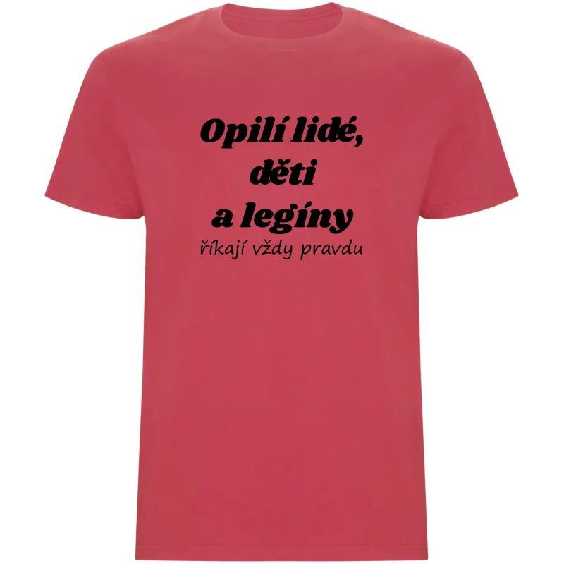 Pánské tričko - OPILÍ LIDÉ, DĚTI A LEGÍNY ŘÍKAJÍ VŽDY PRAVDU