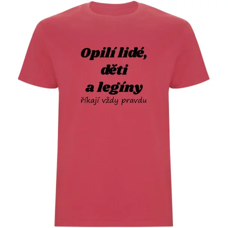 Pánské tričko - OPILÍ LIDÉ, DĚTI A LEGÍNY ŘÍKAJÍ VŽDY PRAVDU