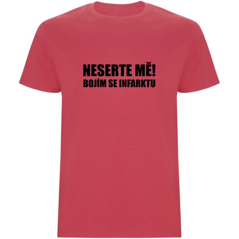 Pánské tričko - NESERTE MĚ, BOJÍM SE INFARKTU