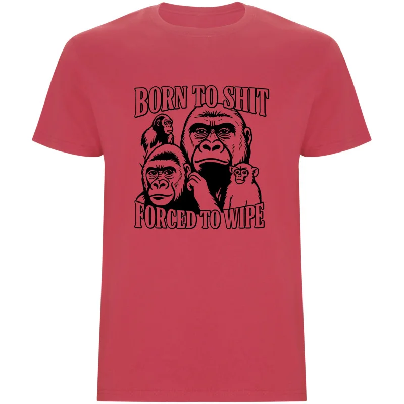 Pánské tričko - BORN TO SHIT, FORCED TO WIPE