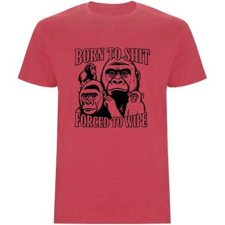 Pánské tričko - BORN TO SHIT, FORCED TO WIPE