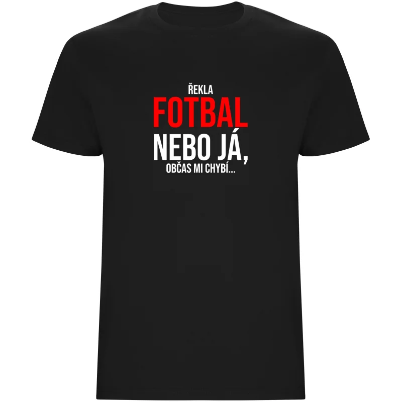 Pánské tričko - ŘEKLA FOTBAL NEBO JÁ