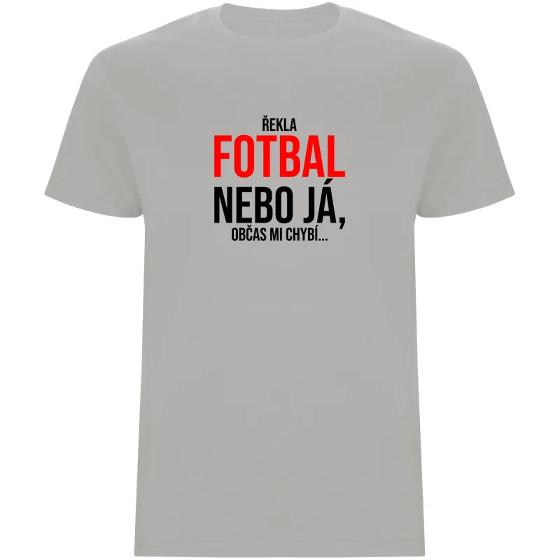 Pánské tričko - ŘEKLA FOTBAL NEBO JÁ