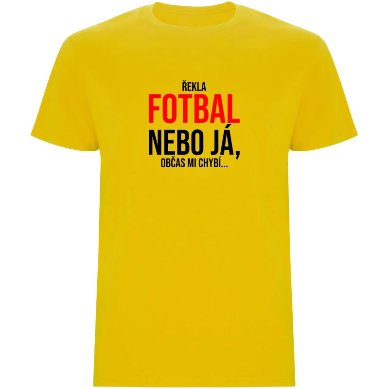 Pánské tričko - ŘEKLA FOTBAL NEBO JÁ