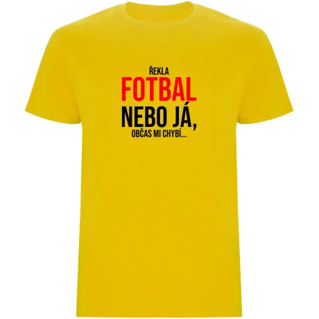 Pánské tričko - ŘEKLA FOTBAL NEBO JÁ