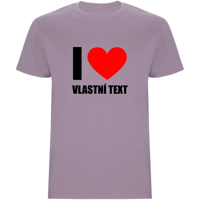 Pánské tričko - I LOVE (VLASTNÍ TEXT)