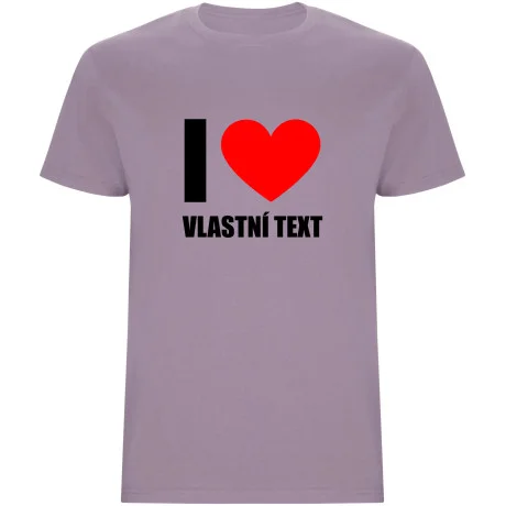 Pánské tričko - I LOVE (VLASTNÍ TEXT)
