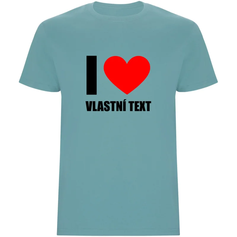 Pánské tričko - I LOVE (VLASTNÍ TEXT)