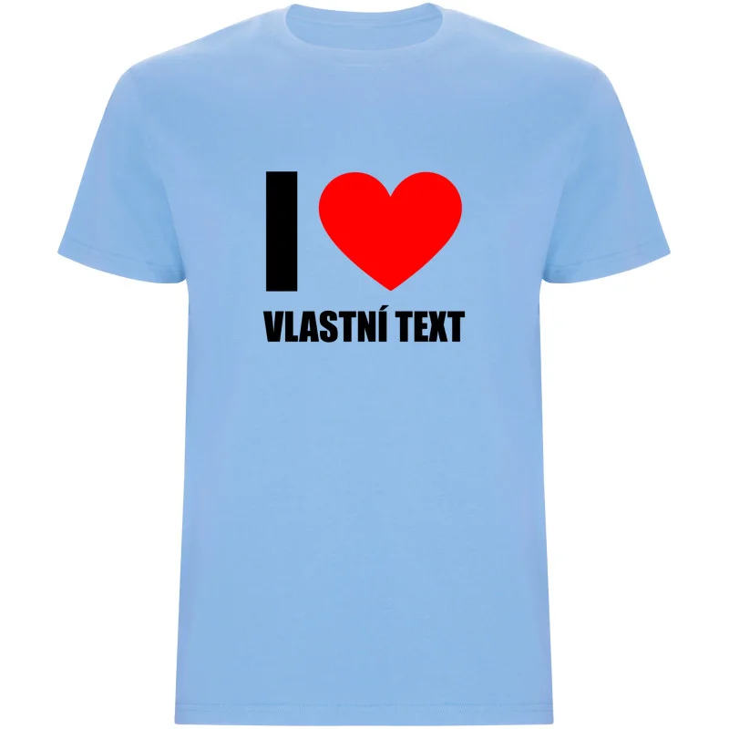 Pánské tričko - I LOVE (VLASTNÍ TEXT)