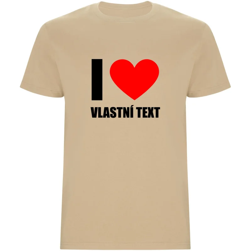 Pánské tričko - I LOVE (VLASTNÍ TEXT)
