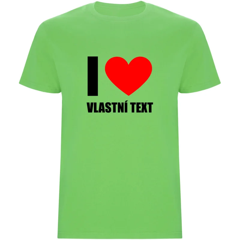 Pánské tričko - I LOVE (VLASTNÍ TEXT)