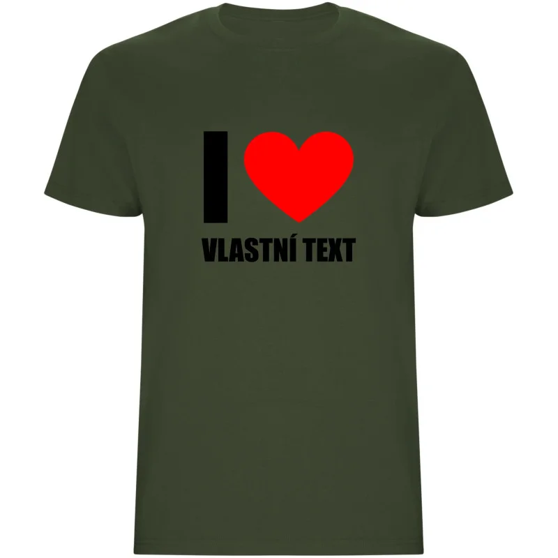Pánské tričko - I LOVE (VLASTNÍ TEXT)