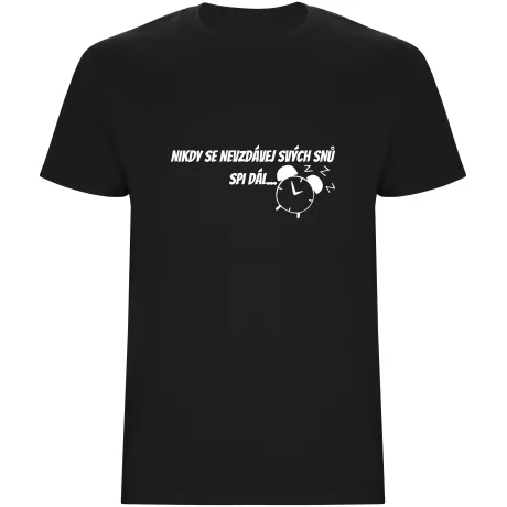 Pánské tričko - NIKDY SE NEVZDÁVEJ SVÝCH SNŮ