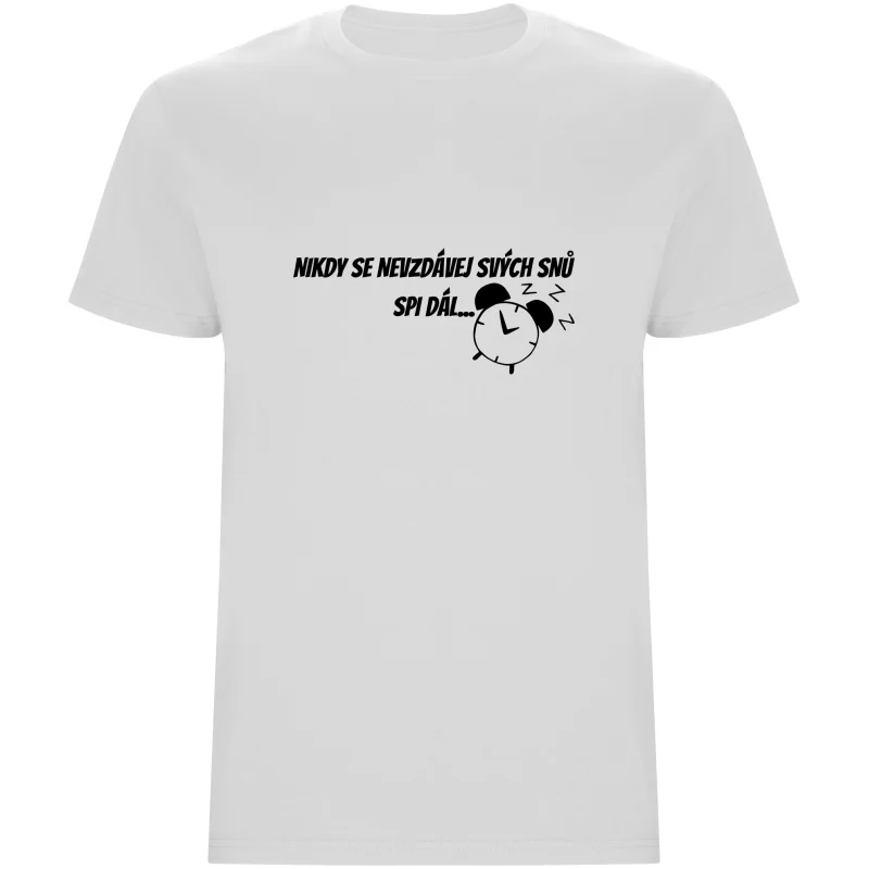 Pánské tričko - NIKDY SE NEVZDÁVEJ SVÝCH SNŮ