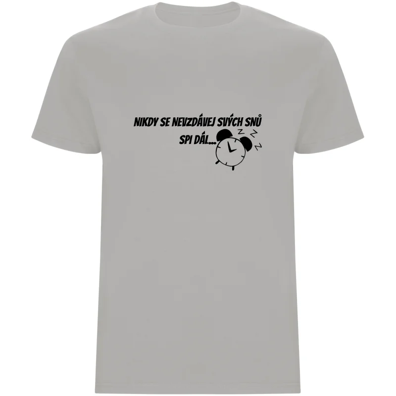 Pánské tričko - NIKDY SE NEVZDÁVEJ SVÝCH SNŮ