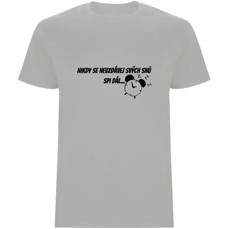 Pánské tričko - NIKDY SE NEVZDÁVEJ SVÝCH SNŮ