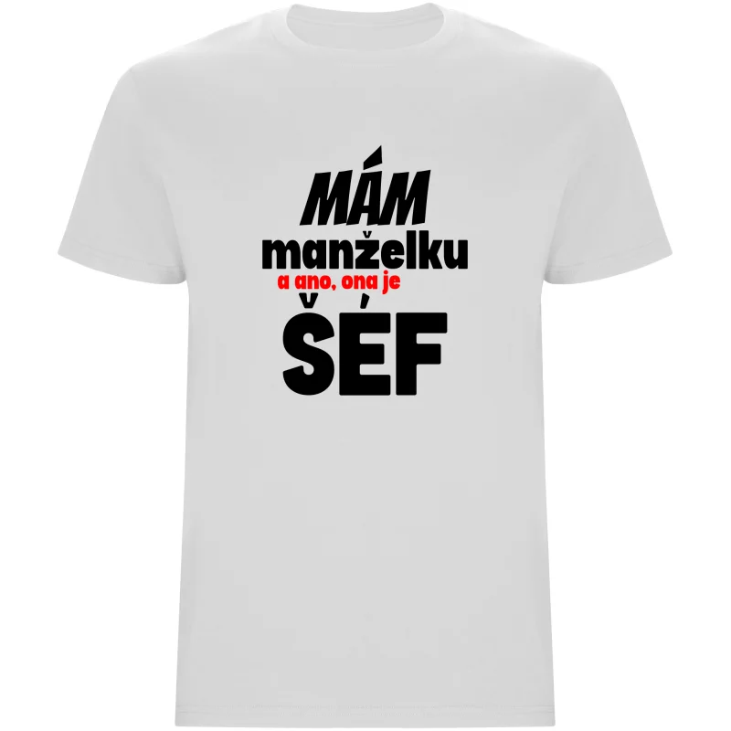 Pánské tričko - MÁM MANŽELKU, A ANO, ONA JE ŠÉF