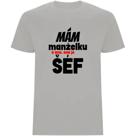Pánské tričko - MÁM MANŽELKU, A ANO, ONA JE ŠÉF