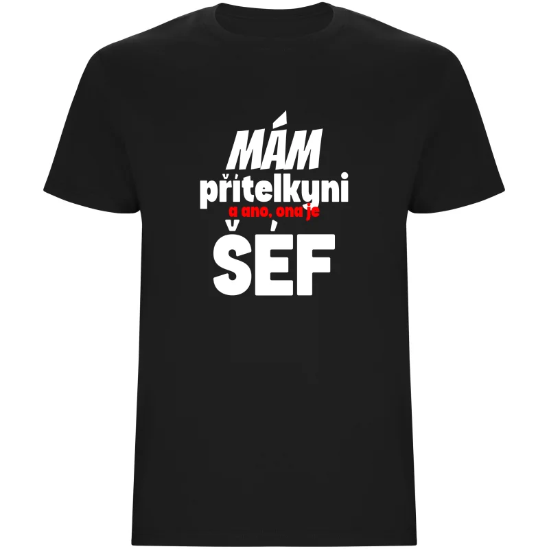 Pánské tričko - MÁM PŘÍTELKYNI, A ANO, ONA JE ŠÉF