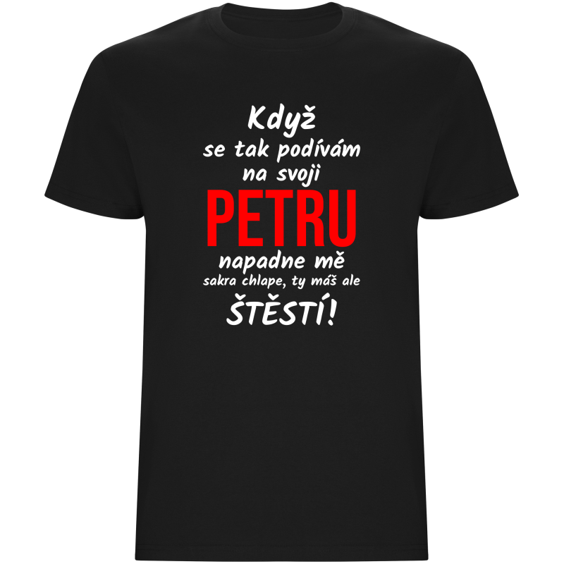 Pánské tričko - KDYŽ SE TAK PODÍVÁM NA SVOJI (JMÉNO)