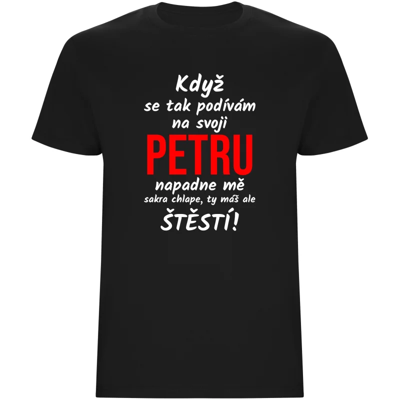 Pánské tričko - KDYŽ SE TAK PODÍVÁM NA SVOJI (JMÉNO)