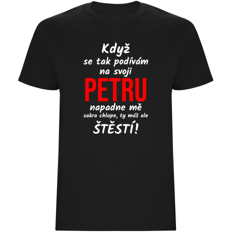 Pánské tričko - KDYŽ SE TAK PODÍVÁM NA SVOJI (JMÉNO)